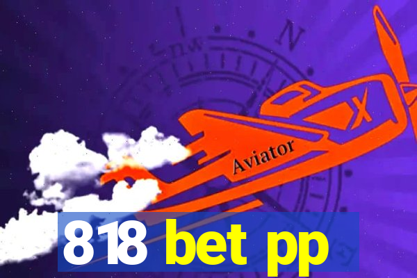 818 bet pp